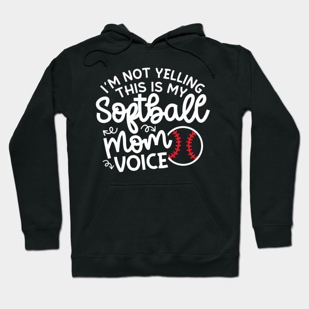 I'm Not Yelling This Is My Softball Mom Voice Cute Funny Hoodie by GlimmerDesigns